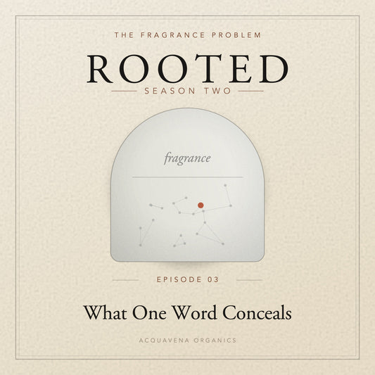 ROOTED — S2:E3 | The Fragrance Problem: What Your Perfume Is Actually Doing