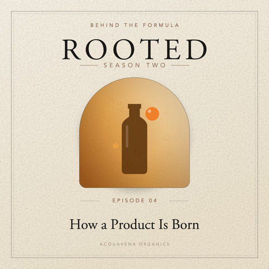 ROOTED — S2:E4 | Behind the Formula: How an Acquavena Product Is Born