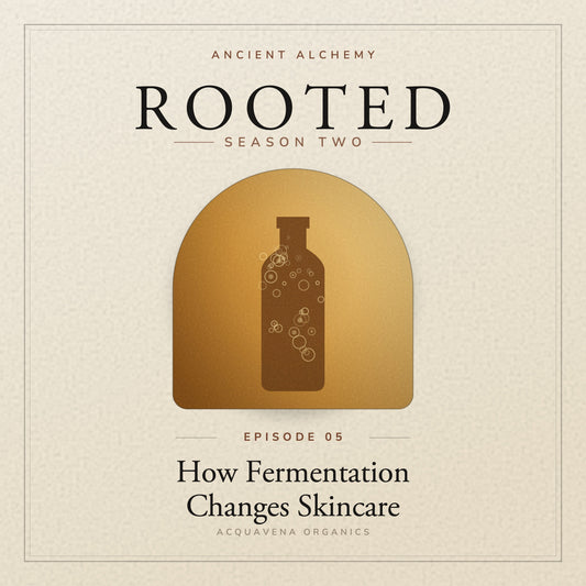ROOTED — S2:E5 | Ancient Alchemy: How Fermentation Is Changing Skincare