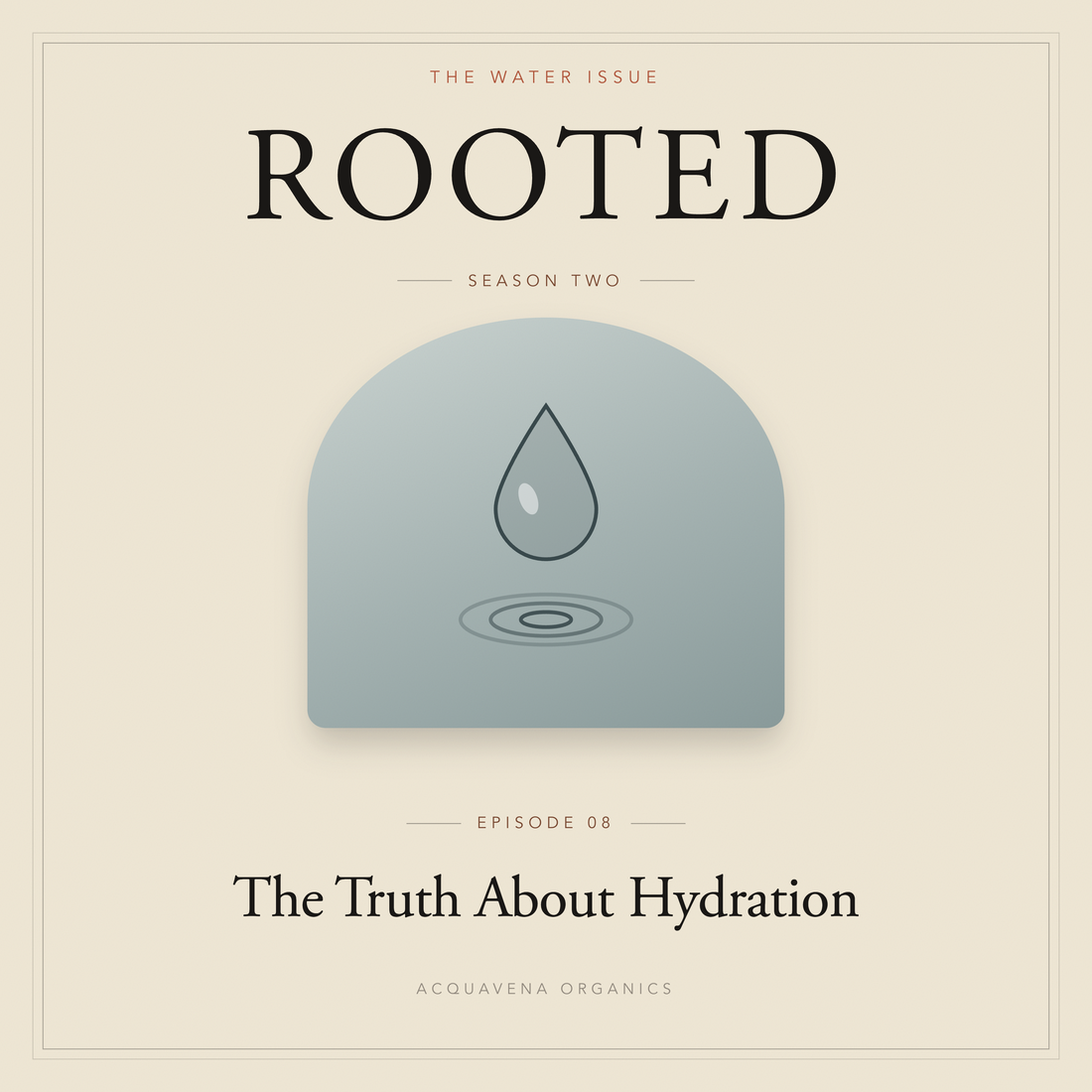 ROOTED — S2:E8 | The Water Question: The First Ingredient Nobody Talks About