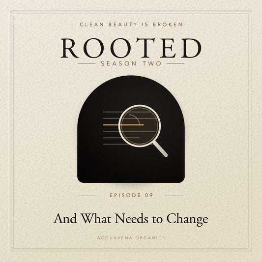 ROOTED — S2:E9 | Clean Beauty Is Broken — And Here’s What Needs to Change