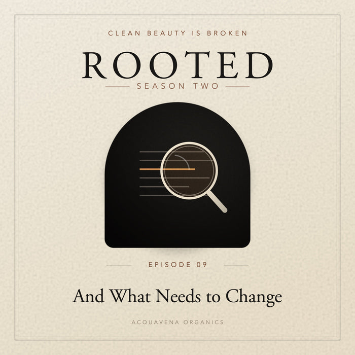 ROOTED — S2:E9 | Clean Beauty Is Broken — And Here’s What Needs to Change